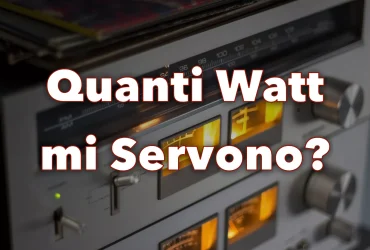 Quanto deve essere potente un amplificatore?